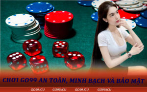 Chơi Go99 an toàn, minh bạch và bảo mật