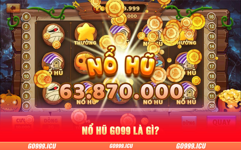 nổ hũ go99 là gì